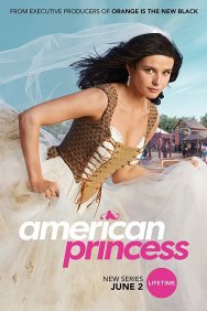 Смотреть Американская принцесса онлайн в HD качестве 720p