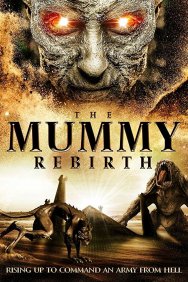 Смотреть The Mummy Rebirth онлайн в HD качестве 720p