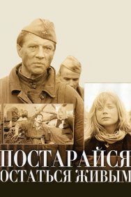 Смотреть Постарайся остаться живым... онлайн в HD качестве 720p