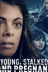 Смотреть Young, Stalked, and Pregnant онлайн в HD качестве 720p