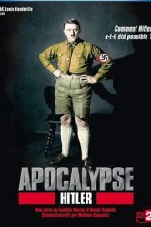 Смотреть Апокалипсис: Восхождение Гитлера онлайн в HD качестве 720p